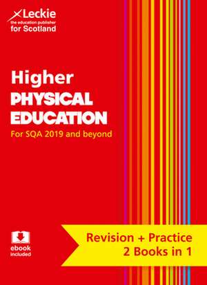 Complete Revision and Practice Sqa Exams - Higher Physical Education Complete Revision and Practice: Revise Curriculum for Excellence Sqa Exams de Leckie