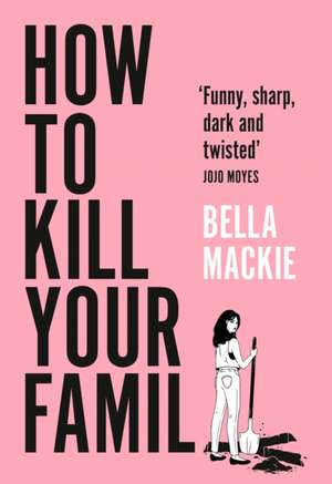 How to Kill Your Family de Bella Mackie