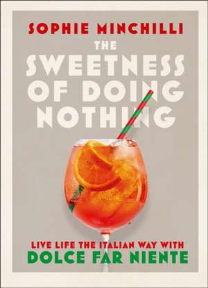 The Sweetness of Doing Nothing de Sophie Minchilli