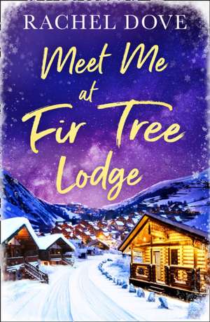 Meet Me at Fir Tree Lodge de Rachel Dove