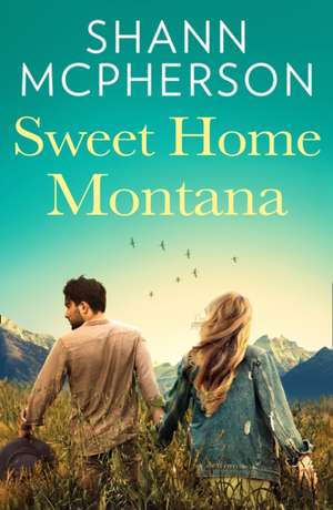 Sweet Home Montana de Shann McPherson