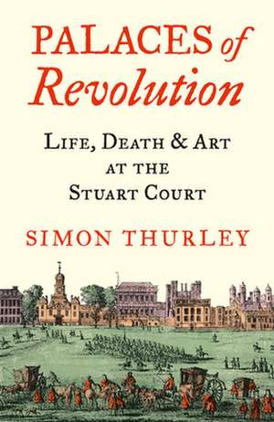 Palaces of Revolution de Simon Thurley