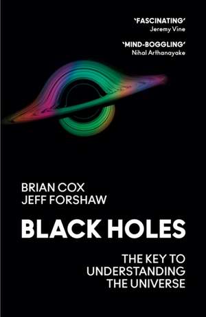 Black Holes: The Key to Understanding the Universe de Brian Cox