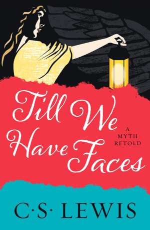 Till We Have Faces de C. S. Lewis