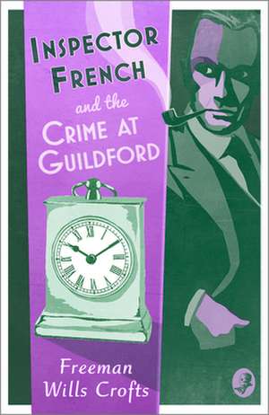 Inspector French and the Crime at Guildford de Freeman Wills Crofts