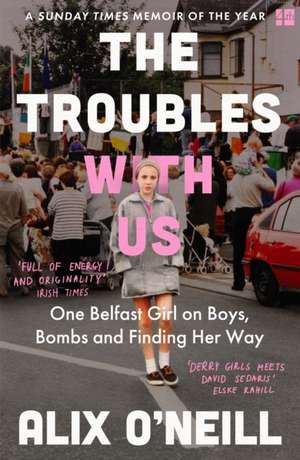 TROUBLES WITH US PB de Alix O'Neill
