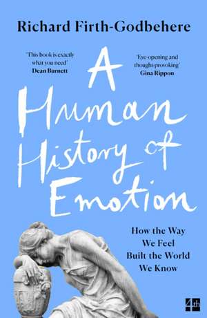 A Human History of Emotion de Richard Firth-Godbehere