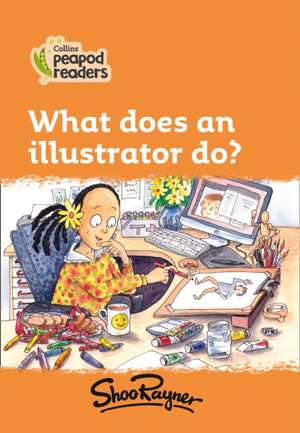 What Does an Illustrator Do?: Level 4 de Shoo Rayner