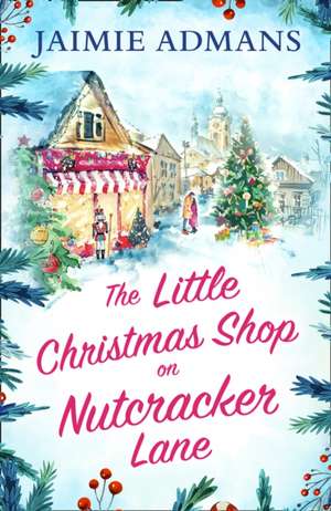 The Little Christmas Shop on Nutcracker Lane de Jaimie Admans