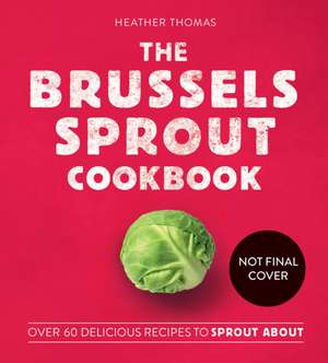 Thomas, H: Brussels Sprout Cookbook de Heather Thomas