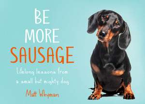 Be More Sausage de Matt Whyman