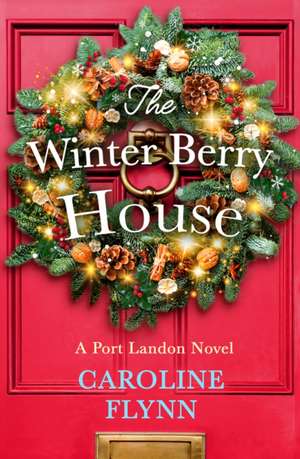 The Winter Berry House de Caroline Flynn