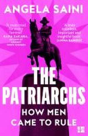 The Patriarchs de Angela Saini