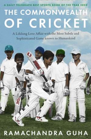 Guha, R: Commonwealth of Cricket de Ramachandra Guha