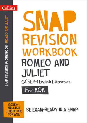 Romeo and Juliet - Snap Revision Workbook - Collins GCSE 9-1 English Literature for Aqa: For the 2021 Exams de Collins Gcse