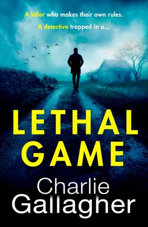 Lethal Game de Charlie Gallagher