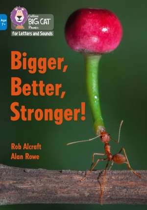 Bigger, Better, Stronger! de Rob Alcraft