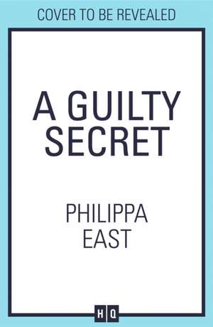 A Guilty Secret de Philippa East