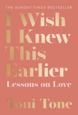 I Wish I Knew This Earlier de Toni Tone