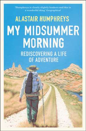 My Midsummer Morning de Alastair Humphreys