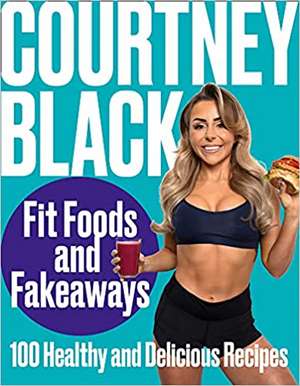 Fit Foods and Fakeaways de Courtney Black