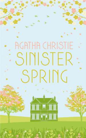 SINISTER SPRING: Murder and Mystery from the Queen of Crime de Agatha Christie