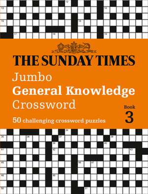 The Sunday Times Jumbo General Knowledge Crossword Book 3 de Peter Biddlecombe