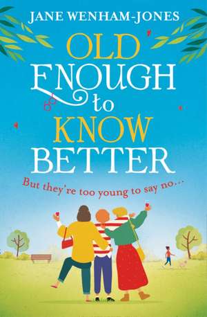 Old Enough to Know Better de Jane Wenham-Jones