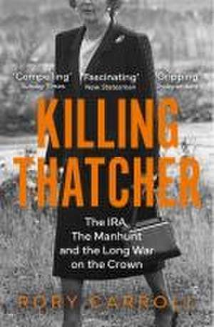 Killing Thatcher de Rory Carroll