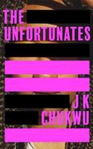 The Unfortunates de J. K. Chukwu