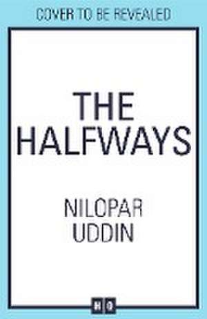 The Halfways de Nilopar Uddin