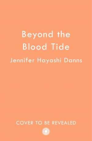 Beyond the Blood Tide de Jennifer Hayashi Danns