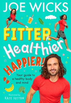 Fitter, Healthier, Happier! de Joe Wicks