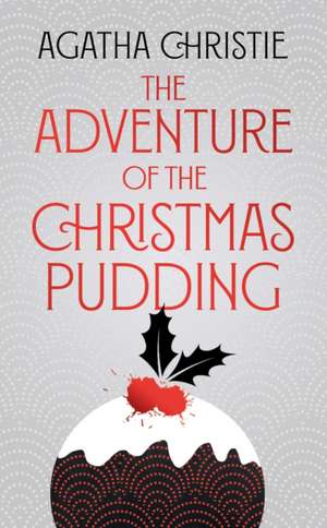 The Adventure of the Christmas Pudding de Agatha Christie