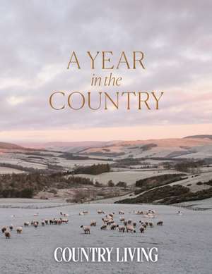 The Editors Of Country Living: Year in the Country de The editors of Country Living