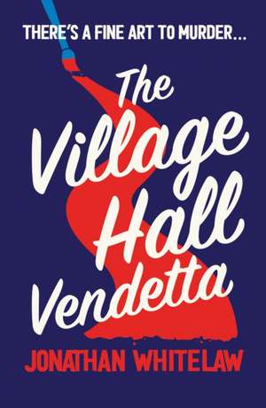 The Village Hall Vendetta de Jonathan Whitelaw