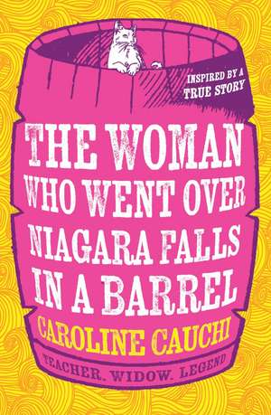 The Woman Who Went Over Niagara Falls in a Barrel de Caroline Cauchi