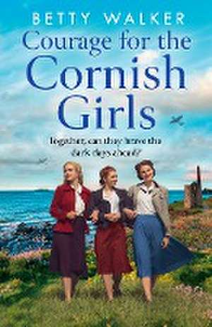 Courage for the Cornish Girls de Betty Walker