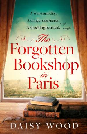 The Forgotten Bookshop in Paris de Daisy Wood