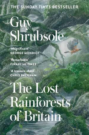 The Lost Rainforests of Britain de Guy Shrubsole