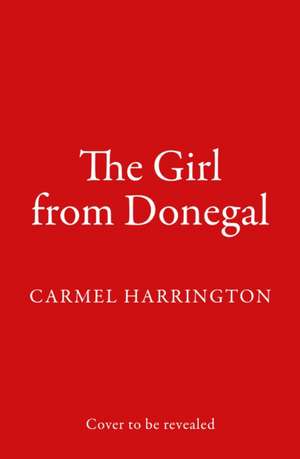 The Girl from Donegal de Carmel Harrington