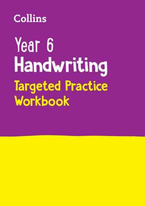 Year 6 Handwriting Targeted Practice Workbook de Collins Ks2