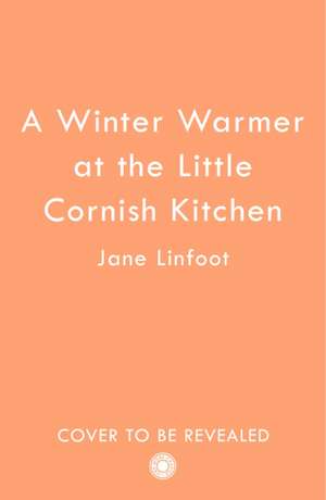 A Winter Warmer at the Little Cornish Kitchen de Jane Linfoot