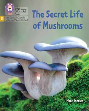 The Secret Life of Mushrooms de Inbali Iserles