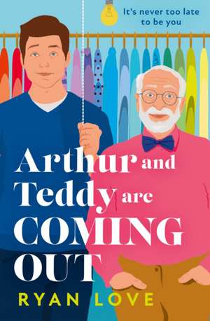 Arthur and Teddy Are Coming Out de Ryan Love