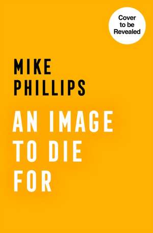 An Image to Die For de Mike Phillips