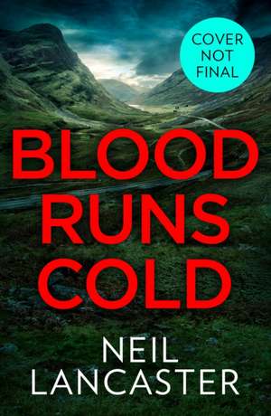 Blood Runs Cold de Neil Lancaster