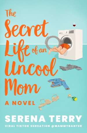 The Secret Life of an Uncool Mom de Serena Terry