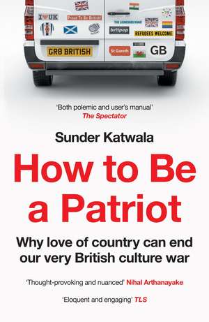 How to Be a Patriot de Sunder Katwala