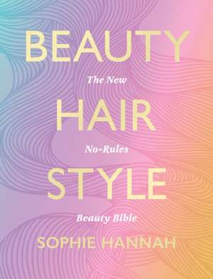 Beauty, Hair, Style de Sophie Hannah